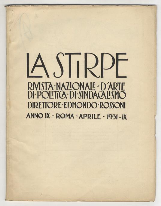 STIRPE (LA). Rivista nazionale d’arte, di politica, di sindacalismo. Direttore Edmondo Rossoni. Anno IX. 1931. Fascicoli n. 2 (febbraio), 4 (aprile), 5 (maggio), 6 (giugno), 7 (luglio), 8 (agosto), 9 (settembre), 10 (ottobre), 11 (novembre) - copertina