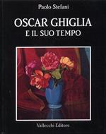 Oscar Ghiglia e il suo tempo