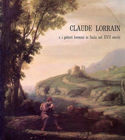 Claude Lorrain e i pittori lorenesi in Italia nel XVII secolo - copertina