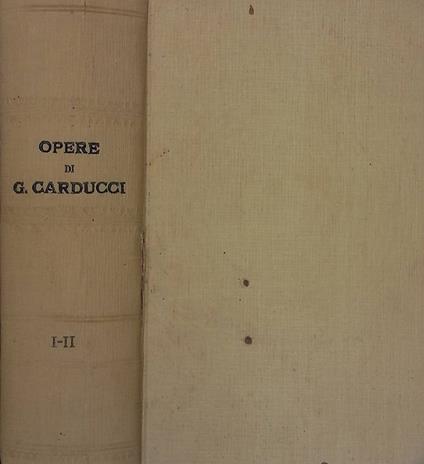 Opere di Giosuè Carducci. I-II - Giosuè Carducci - copertina