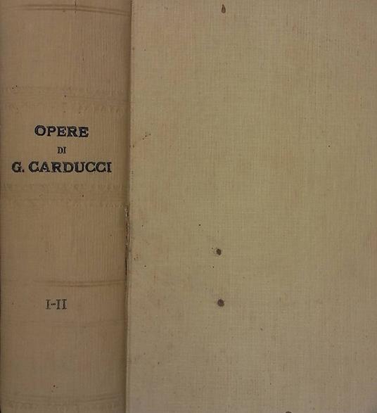 Opere di Giosuè Carducci. I-II - Giosuè Carducci - copertina