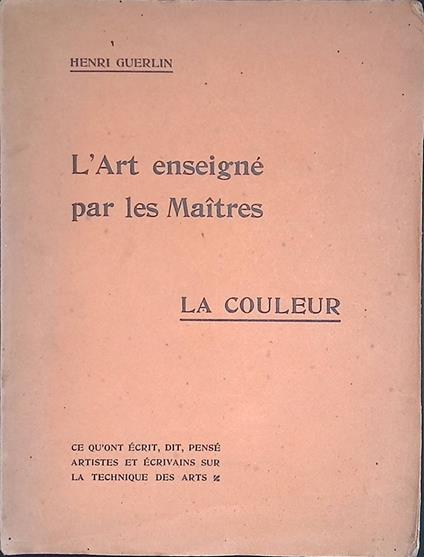 L' art enseigne par les Maitres. La couleur - Henri Guerlin - copertina