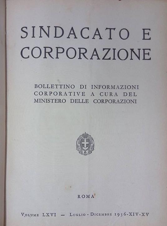 Sindacato e corporazione. Bollettino d'informazioni corporative a cura del ministero delle corporazioni. Volume LXVI, luglio-dicembre 1936 - copertina