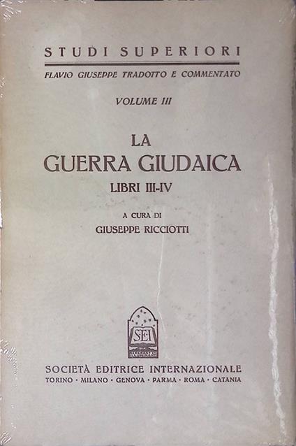 La Guerra Giudaica. Libri III-IV. Volume III - Giuseppe Ricciotti - copertina