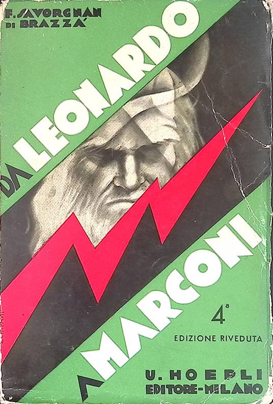 Da Leonardo a Marconi. Invenzioni e scoperte italiane - Francesco Savorgnan di Brazzà - copertina