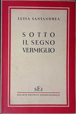 Sotto il segno vermiglio. Vita del beato Gaspare del Bufalo fondatore della Congregazione dei Missionari del Preziosissimo Sangue