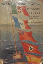 Manuale di Conversazione Italiana - Inglese. con La Pronuncia Inglese Figurata Ad Uso Degli Italiani
