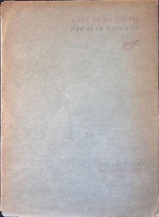 CLEF DE LA POESIE qui permet de distinguer le vrai du faux en toute observation ou doctrine touchant la rime, le rythme, le vers, le poète et la poésie - Jean Paulhan - copertina