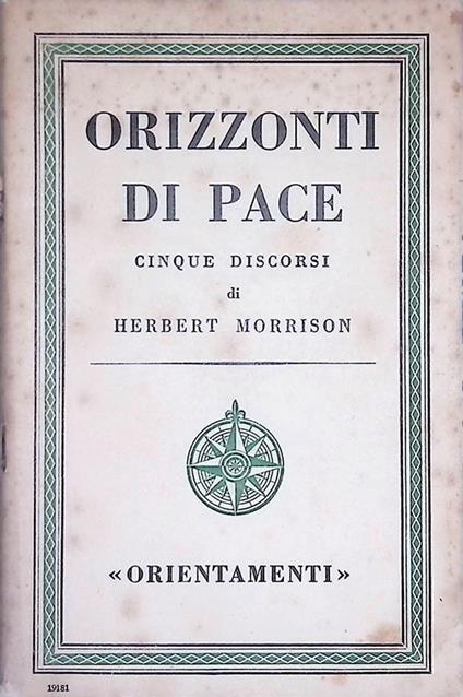 Orizzonti di pace. Cinque discorsi di Herbert Morrison - Herbert Morrison - copertina