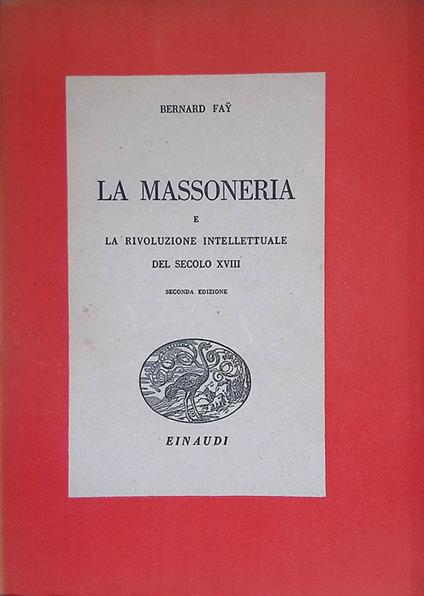 La massoneria e la rivoluzione intellettuale del secolo XVIII - Bernard Fay - copertina