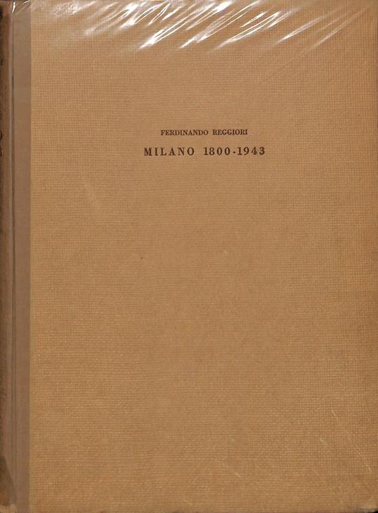 Milano 1800 - 1943 Itinerario urbanistico edilizio - Ferdinando Reggiori - copertina