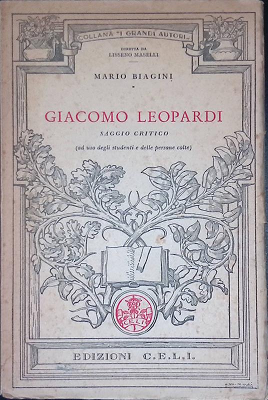 Giacomo Leopardi. Saggio critico ( ad uso degli studenti e delle persone colte) - Mario Biagini - copertina