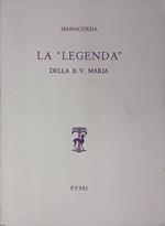 La Legenda della B. V. Maria. Seguita da una preghiera del Cantore