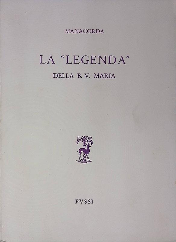 La Legenda della B. V. Maria. Seguita da una preghiera del Cantore
