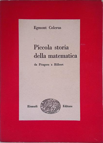 Piccola storia della matematica. Da Pitagora a Hilbert - Egmont Colerus - copertina