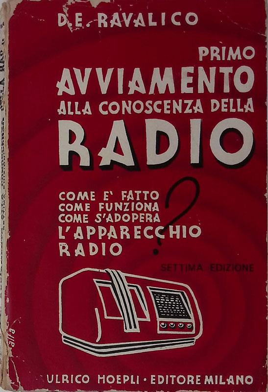 Primo avviamento alla conoscenza della radio. Come è fatto, come funziona e come si adopera l'apparecchio radio