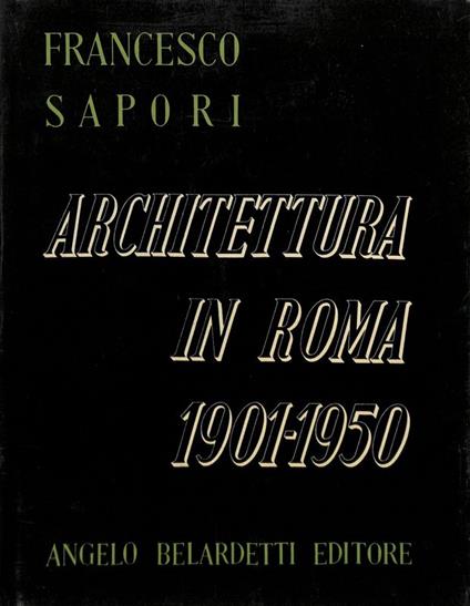 Architettura in Roma 1901-1950 - Francesco Sapori - copertina