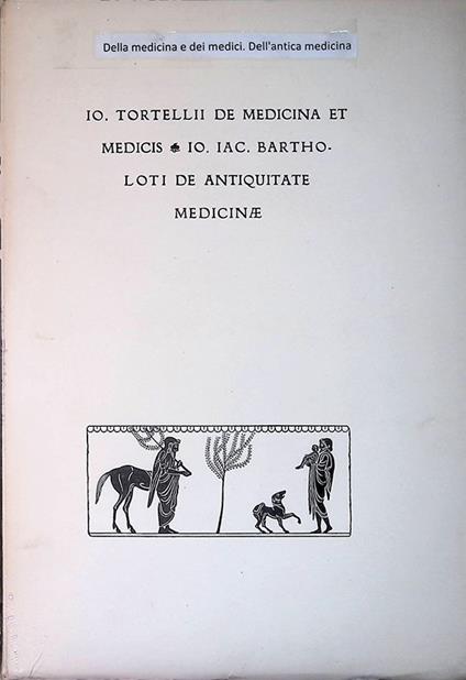 Della medicina e dei medici. Dell'antica medicina - Giovanni Tortelli - copertina