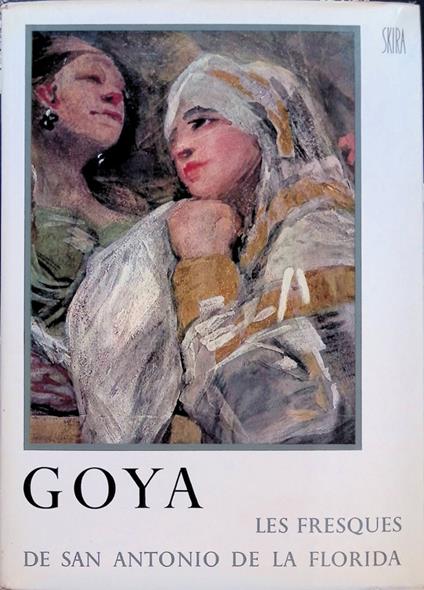 Goya Les fresques de San Antonio de la florida - Enrique Lafuente Ferrari - copertina