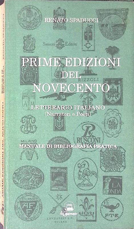 Prime edizioni del novecento letterario italiano. Narratori e poeti. Manuale di bibliografia pratica - Renato Spaducci - copertina