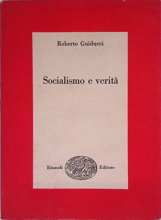 Socialismo e verità. Pamphlets di politica e cultura - Roberto Guiducci - copertina