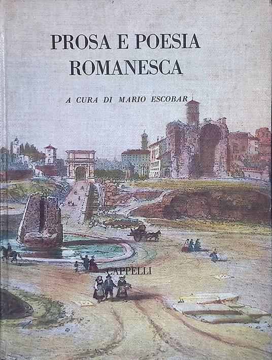 Prosa e poesia romanesca. Dalle origini a Trilussa - Mario Escobar - copertina