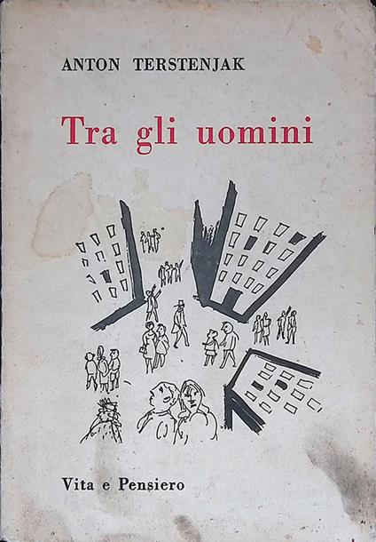 Tra gli uomini. Cinque aspetti della psicologia delle interazioni umane - Anton Terstenjak - copertina