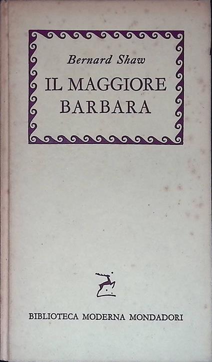 Il Maggiore Barbara. Come egli mentì al marito di lei - Bernard Shaw - copertina
