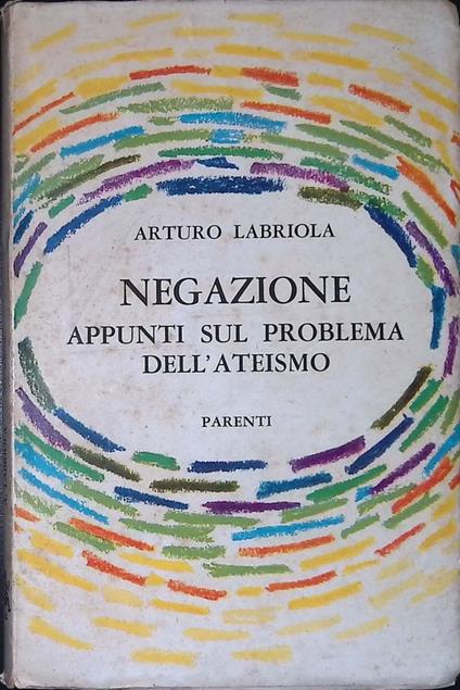 Negazione. Appunti sul problema dell'ateismo - Arturo Labriola - copertina