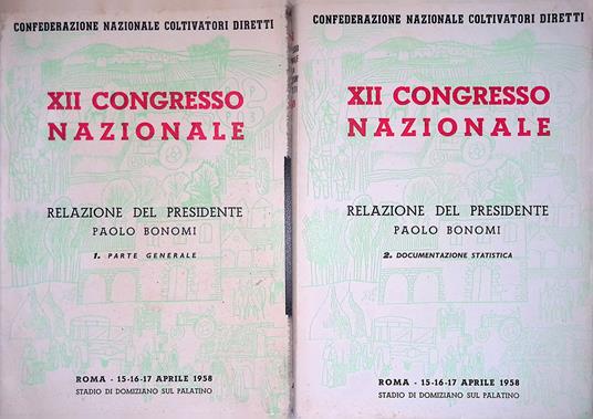 XII Congresso Nazionale. Relazione del Presidente Paolo Bonomi. Vol. I. Parte generale. Vol. II. Documentazione statistica. Roma 15-16-17 aprile 1958 - copertina