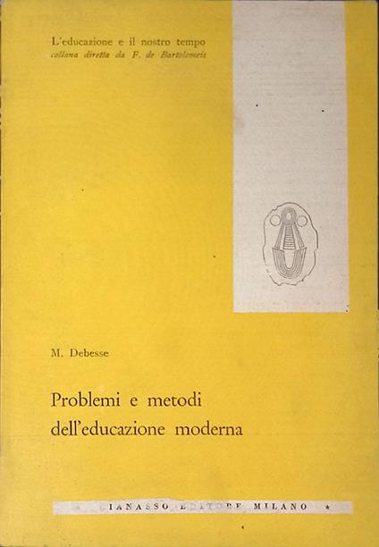 Problemi e metodi dell'educazione moderna - Maurice Debesse - copertina