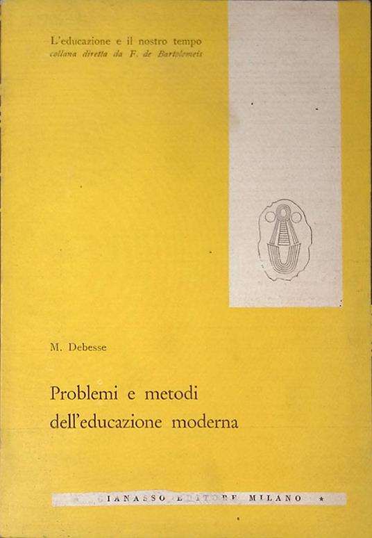 Problemi e metodi dell'educazione moderna - Maurice Debesse - copertina