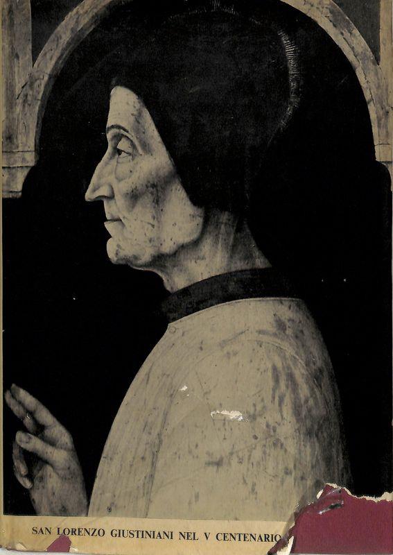 San Lorenzo Giustiniani protopatriarca di Venezia nel V centenario della morte 1456 - 1956