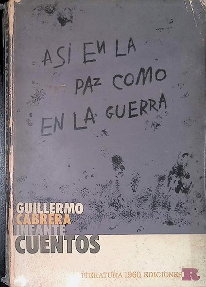 Asi en la paz como en la guerra - Guillermo Cabrera Infante - copertina