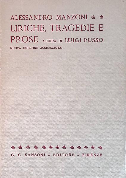 Alessandro Manzoni. Liriche, tragedie e prose - Luigi Russo - copertina