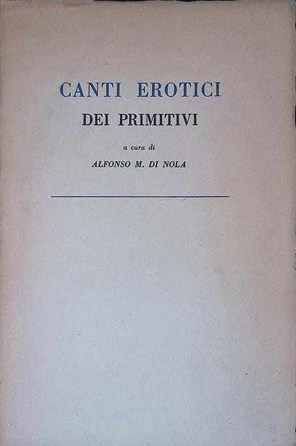 Canti erotici dei primitivi - Alfonso Maria Di Nola - copertina