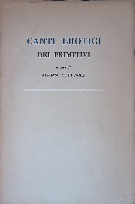 Canti erotici dei primitivi - Alfonso Maria Di Nola - copertina