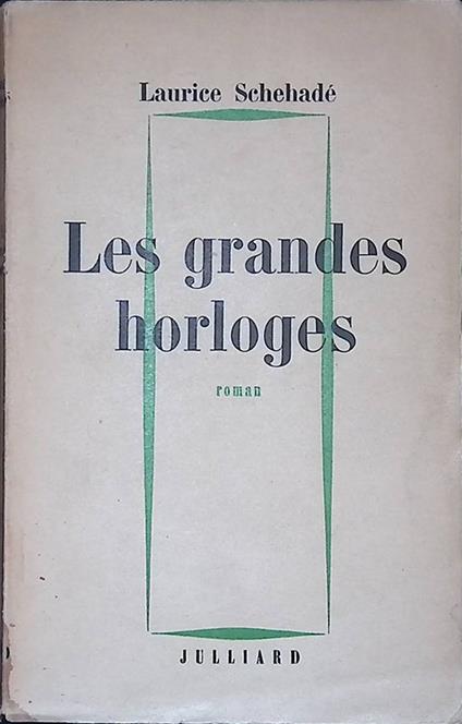 Les grandes horloges - Laurice Schehadé - copertina