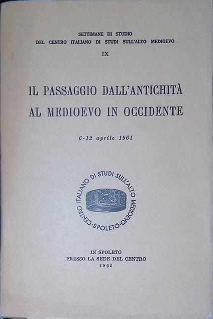 Il passaggio dall'Antichita al Medioevo in Occidente. Atti. 6-12 aprile 1961 - copertina
