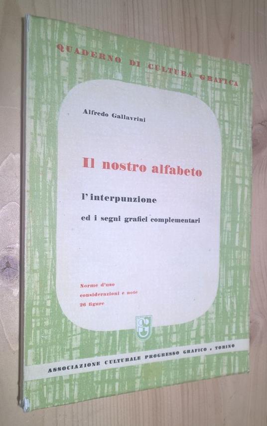 Il nostro alfabeto. L'interpunzione ed i segni grafici complementari - Alfredo Gallavrini - copertina