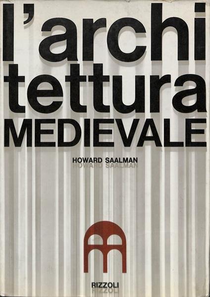 L' architettura medievale - Howard Saalman - copertina