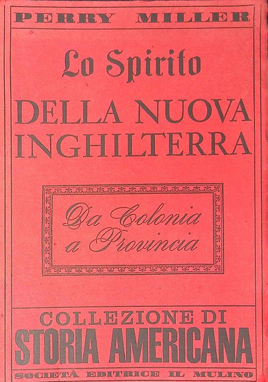 Lo spirito della Nuova Inghilterra. Da colonia a provincia - Perry Miller - copertina