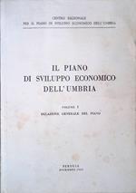 Il piano di sviluppo economico dell'Umbria. Volume I. Relazione generale del piano