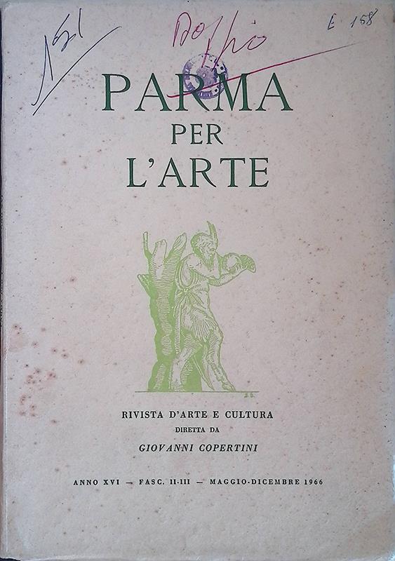 Parma per l'Arte. Rivista d'arte e cultura. Anno XVI. Fasc. II-III maggio-dicembre 1966