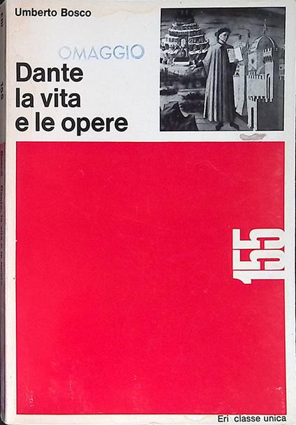 Dante la vita e le opere - Umberto Bosco - copertina