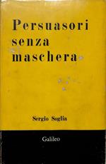 Persuasori senza maschera. Saggio e polemica