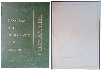I condottieri. D'Annunzio, Balbo, Amedeo d'Aosta, Muti, Borghese - copertina
