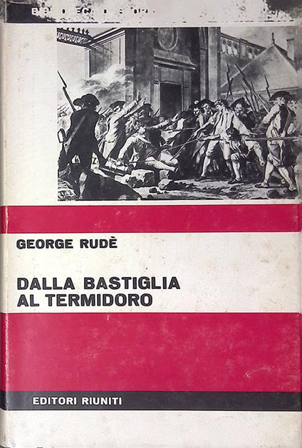 Dalla Bastiglia al Termidoro. Le masse nella rivoluzione francese - George Rudé - copertina