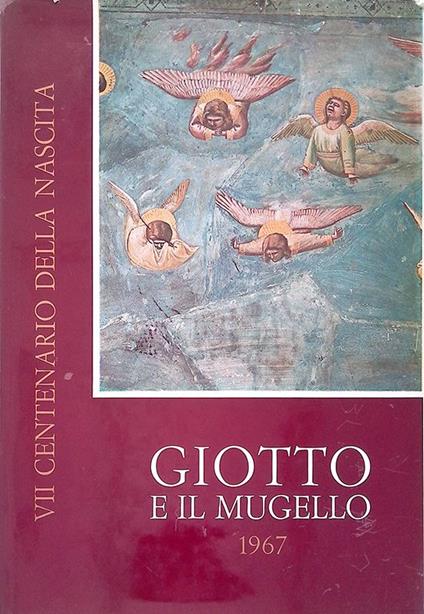 Giotto e il Mugello. 1967 Nel VII centenario della nascita di Giotto - copertina