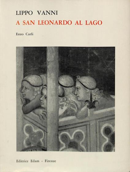 Lippo Vanni a San Leonardo Al Lago - Enzo Carli - copertina